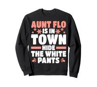 Aunt Flo Is In Town Hide The White Pants Womens Period Sweatshirt