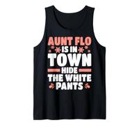 Aunt Flo is in Town Hide The White Pants Womens Period Tank Top