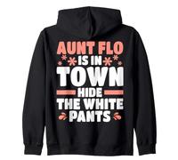 Aunt Flo Is In Town Hide The White Pants Womens Period Zip Hoodie