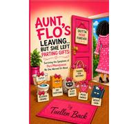 Aunt Flo's Leaving But She Left Parting Gifts: Surviving the Symptoms of Peri/Menopause No One Warned Us About