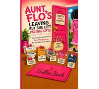 Aunt Flo's Leaving But She Left Parting Gifts: Surviving the Symptoms of Peri/Menopause No One Warned Us About