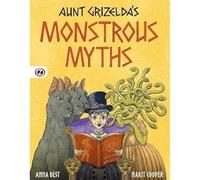 Aunt Grizelda's Monstrous Myths: 3