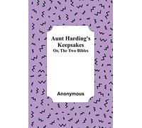Aunt Harding's Keepsakes; Or, The Two Bibles
