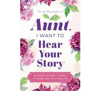 Aunt, I Want to Hear Your Story: An Aunt's Guided Journal to Share Her Life & Her Love (Hear Your Story Books)