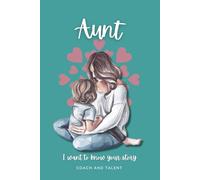 Aunt, I Want to Know Your Story: Memory Journal to Share Memories and Stories.| Fill-in Book for Aunties | Gift Idea for Aunts Birthday, Christmas
