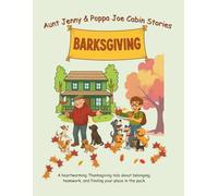 Aunt Jenny and Poppa Joe Cabin Stories - Barksgiving: A Tail-Wagging Thanksgiving Tale from Aunt Jenny's Cabin