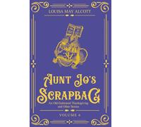Aunt Jo's Scrapbag 6: An Old-Fashioned Thanksgiving and Other Stories