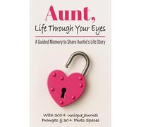 Aunt, Life Through Your Eyes: A Guided Memory to Share Auntie’s Life Story, Memories, Lessons Learned, & the Legacy She Wants to Leave the Family - ... & Sentimental Keepsake Gift (Gifts of love)