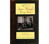 Aunt Maud's Recipe Book : From the Kitchen of L. M