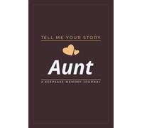 Aunt, My Hero: Tell Me Your Story This Journal is a gift that allows Aunts to share their life and love with their family