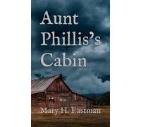 Aunt Phillis’s Cabin: 19th Century Slavery in America (Annotated)