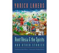 Aunt Resia and the Spirits and Other Stories (CARAF Books: Caribbean and African Literature Translated from French)