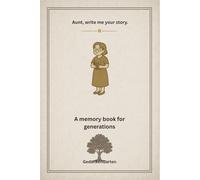 Aunt write me your story: A memory book for generations