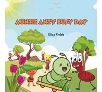 Auntie Ant’s Busy Day: A Story Inspired by Proverbs 6:6