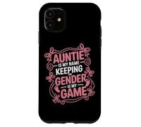 Auntie Is My Name Keeping The Gender Is My Game Case for iPhone 11