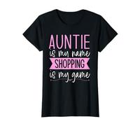 Auntie is My Name, Shopping is My Game - Shopaholic T-Shirt