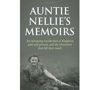 Auntie Nellie's Memoirs: An intriguing recollection of Kinghorn past and present, and the characters that left their mark.