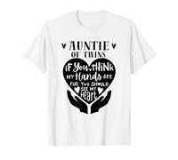 Auntie Of Twins If You Think My Hands Are Full T-Shirt