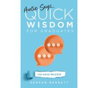 Auntie Says : Quick Wisdom for Graduates (The Niece Release Edition)