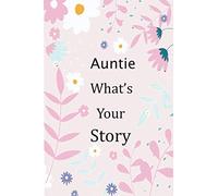 Auntie What's Your Story: 120+ Guided questions journal to preserve your Auntie’s precious memories, This Fill in and give back journal / keepsake ... Auntie to tell her lifetime story to Children