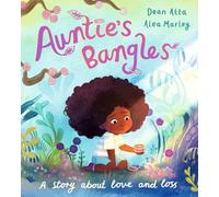 Auntie's Bangles: A moving, lyrical picture book about love and loss