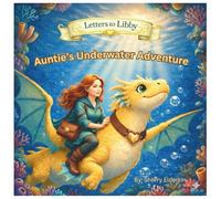 Auntie's Underwater Adventure: A Letters to Libby Story