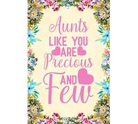 Aunts Like You Are Precious And Few: Notebook to Write in for Mother's Day, aunt mother's day gifts, aunt journal, aunt notebook, mothers day gifts for aunts