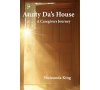 Aunty Da's House: A Caregivers Journey