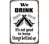 AUOQKQUT We Drink Because The Doctor Said It Is Not To Keep Things Bottled Up Vintage Metal Sign Funny Beer Tin Plaque Home Bar Decor 8 X 12 in
