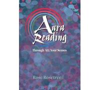 Aura Reading Through ALL Your Senses: Second Edition