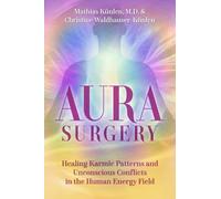 Aura Surgery : Healing Karmic Patterns and Unconscious Conflicts in the Human Energy Field