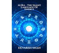 AURA - THE SILENT LANGUAGE OF ENERGY: YOUR PRESENCE IS ALREADY SPEAKING, MAKE SURE IT IS TELLING TRUTH
