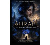 AURAEL. "La memoria de las Caídas".: Ella no recuerda quién es. Ellos sí.