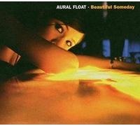 Aural Float - Beautiful Someday