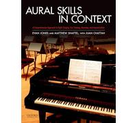 Aural Skills in Context: A Comprehensive Approach to Sight Singing, Ear Training, Keyboard Harmony, and Improvisation