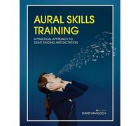 Aural Skills Training: A Practical Approach to Sight Singing and Dictation