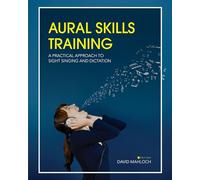Aural Skills Training: A Practical Approach to Sight Singing and Dictation