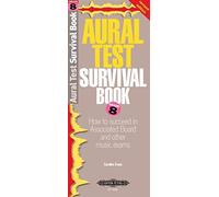 Aural Test Survival Book, Grade 8: How to succeed in Associated Board and other music exams