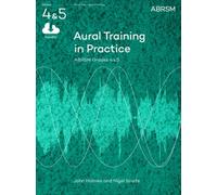 Aural Training in Practice, ABRSM Grades 4 & 5 : New edition