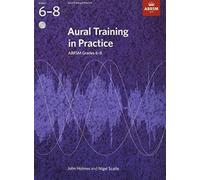 Aural Training in Practice, ABRSM Grades 6-8 by Holmes, John, Scaife, Nigel New Edition (2012)