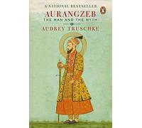 Aurangzeb: The man and the myth
