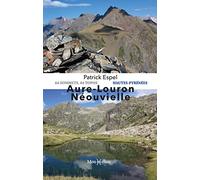 Aure-Louron-Néouvielle: 94 sommets, 44 topos Hautes-Pyrénées