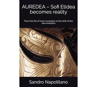 AUREDEA - Sofi Etidea becomes reality: From the fire of inner revolution to the birth of the new evolution (Sofi and Etidea: Personal Growth, ... Personnelle, Persönliche Entwicklung)