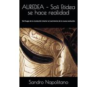 AUREDEA - Sofi Etidea se hace realidad: Del fuego de la revolución interior al nacimiento de la nueva evolución (Sofi Etidea Crecimiento personal, Crecimiento interior, Evolución espiritual)