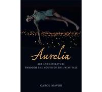 Aurelia: Art and Literature Through the Mouth of the Fairy Tale