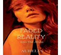 Aurelia Faded Reality : Into The Abyss Paperback Book Aurelia Multicolor