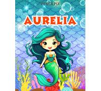 Aurelia: Personalized Coloring Book For Aurelia: Theme: Mermaid | Perfect Birthday Gift For Aurelia | Ages: 4-8
