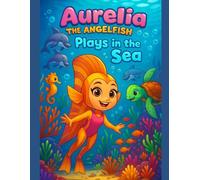 Aurelia the Angelfish Plays in the Sea