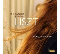 Aurelia Visovan - Franz Liszt: 12 Grandes Etudes