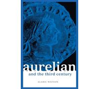 Aurelian and the Third Century (Roman Imperial Biographies)